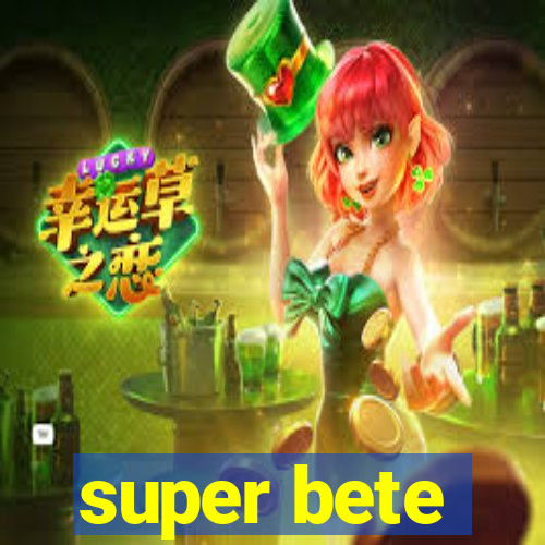 super bete